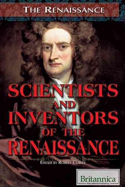 Scientists and inventors of the Renaissance [electronic resource] / edited by Robert Curley.