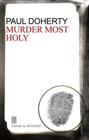 Murder most holy [electronic resource] : being the third of the sorrowful mysteries of Brother Athelstan / Paul Doherty.