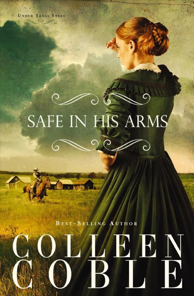 Safe in his arms [electronic resource] : an under Texas stars novel / Colleen Coble.