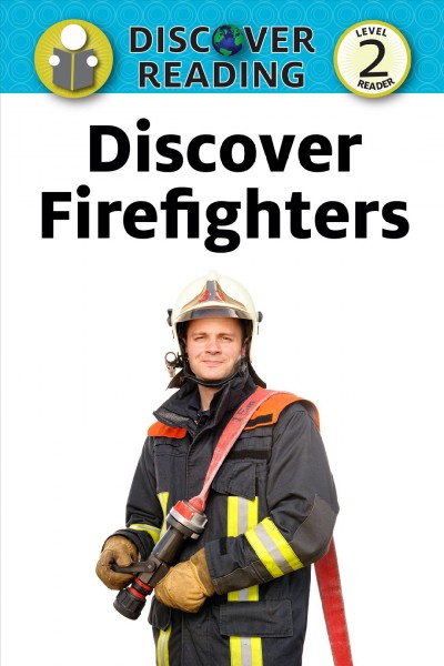 Discover firefighters [electronic resource] / [Nancy Streza].