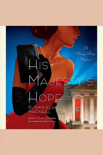 His Majesty's Hope [electronic resource] : a Maggie Hope mystery / Susan Elia MacNeal.