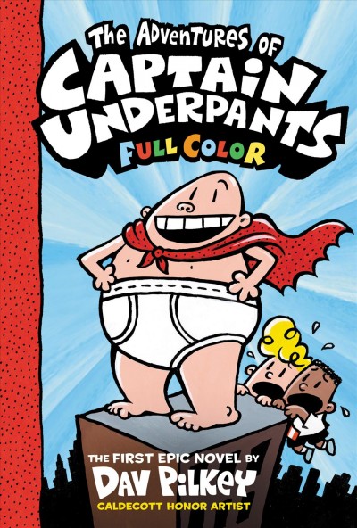 The adventures of Captain Underpants: Full color / by Dav Pilkey ; with color by Jose Garibaldi.