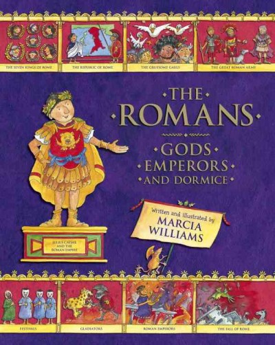The Romans : gods, emperors and dormice / written and illustrated by Marcia Williams.