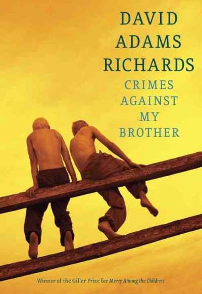 Crimes against my brother / David Adams Richards.