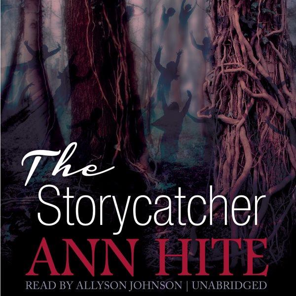 The storycatcher / Ann Hite.
