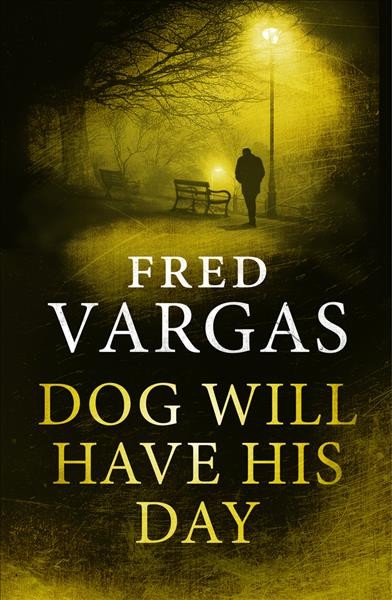 Dog will have his day / Fred Vargas.