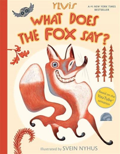 What does the fox say? / Ylvis ; illustrated by Svein Nyhus.