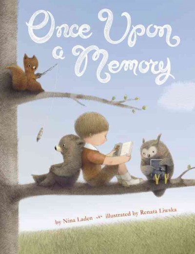 Once upon a memory / written by Nina Laden ; illustrated by Renata Liwska.