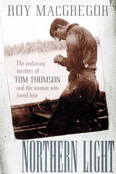 Northern light [electronic resource] : the enduring mystery of Tom Thomson and the woman who loved him / Roy MacGregor.