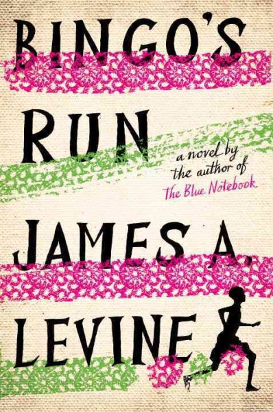 Bingo's Run : a novel / James A. Levine.
