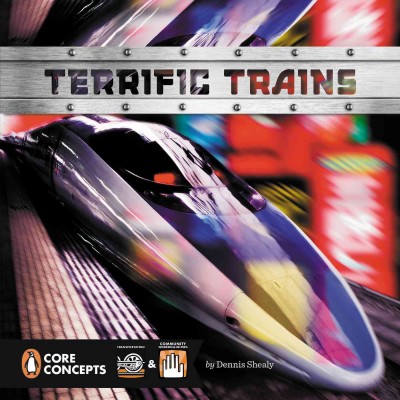 Terrific trains / by Dennis Shealy.