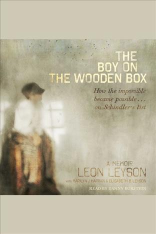 The boy on the wooden box : how the impossible became possible-- on Schindler's list : a memoir / Leon Leyson ; with Marilyn J. Harran and Elisabeth B. Leyson.