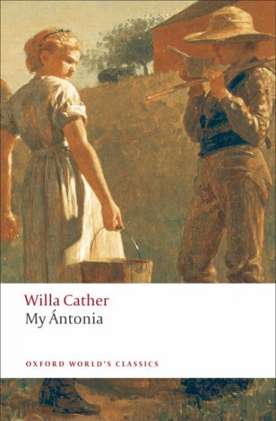 My Antonia / Willa Cather; edited and with an introduction and notes by Janet Sharistanian