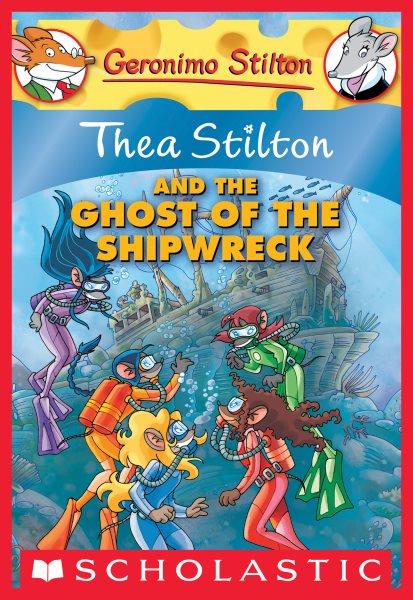 Thea Stilton and the ghost of the shipwreck [electronic resource] / [text by Thea Stilton ; illustrations by Maria Abagnale ... et al.].