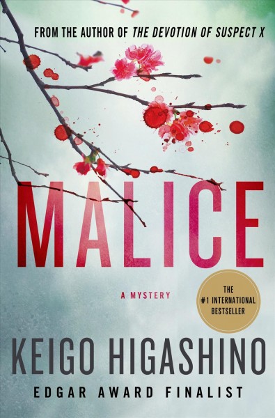Malice : a mystery / Keigo Higashino ; translated by Alexander O. Smith with Elye Alexander.