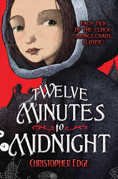 Twelve minutes to midnight / Christopher Edge ; illustrations by Eric Orchard.