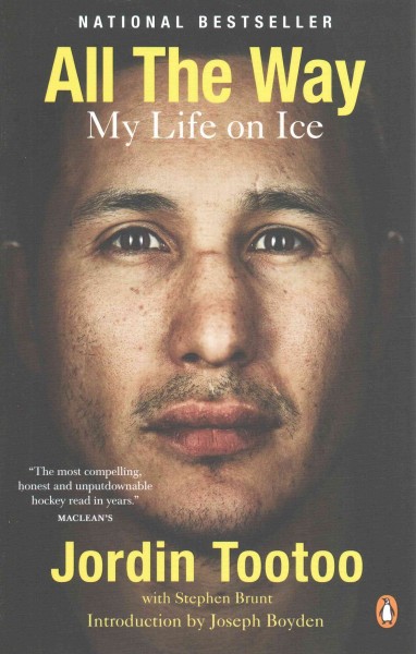 All the way : my life on ice / Jordin Tootoo, with Stephen Brunt.