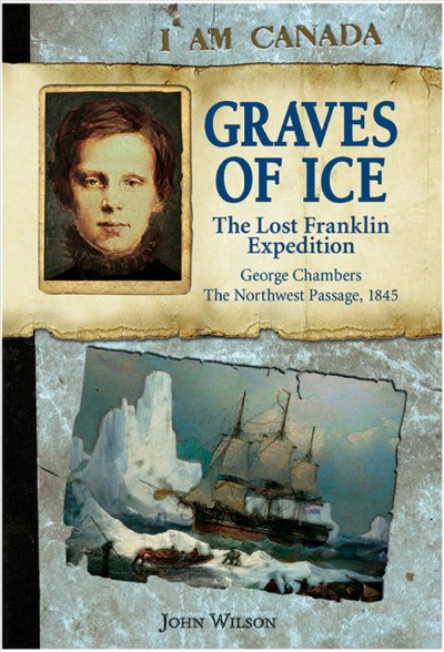 Graves of ice : the lost Franklin expedition / by John Wilson.