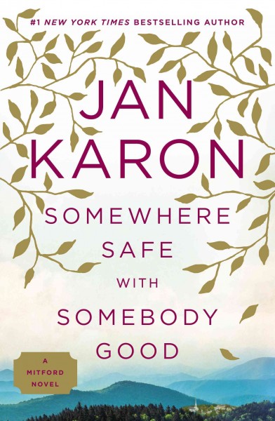 Somewhere safe with somebody good [electronic resource] : the new mitford novel / Jan Karon.