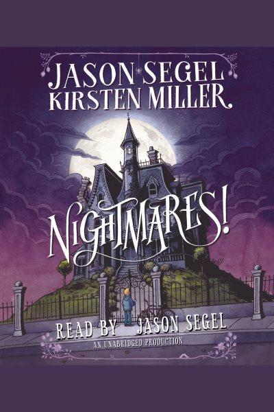 Nightmares! / Jason Segel and Kirsten Miller.