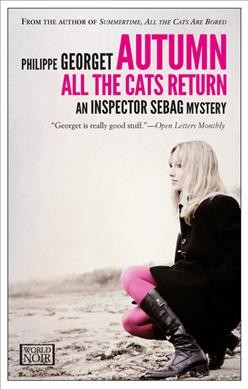 Autumn, all the cats return / Philippe Georget ; translated from the French by Steven Rendall and Lisa Neal.