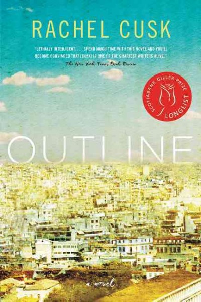 Outline : a novel / Rachel Cusk.