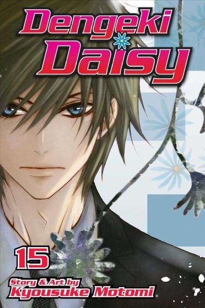 Dengeki Daisy. Vol. 15 / story & art by Kyousuke Motomi ; translation & adaptation, JN Productions ; touch-up art & lettering, Rina Mapa.