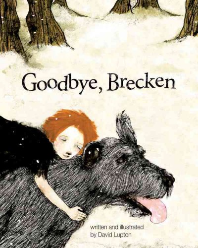 Goodbye, Brecken : a story about the death of a pet / written and illustrated by David Lupton.
