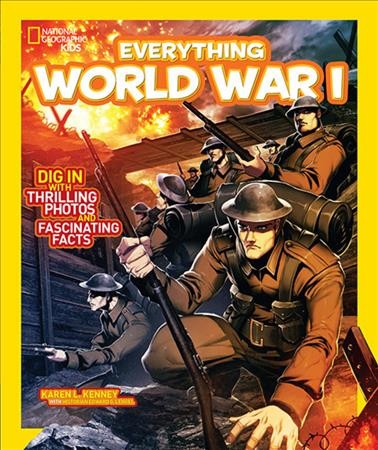 Everything World War I / by Karen Latchana Kenney ; with historian Edward G. Lengel.