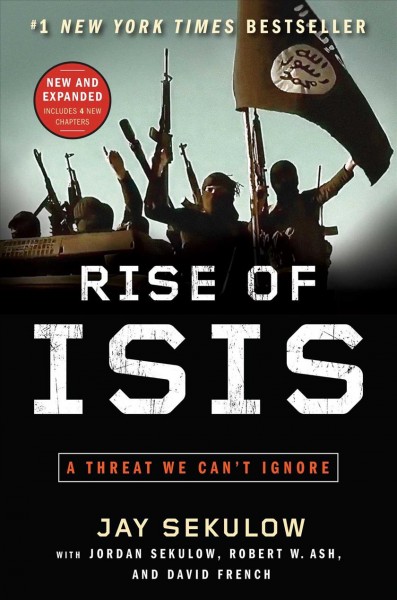 The rise of ISIS : the coming massacre / by Jay Sekulow ; with The ACLJ Law Of War Team, Jordan Sekulow, Robert W. "Skip" Ash, And David French.