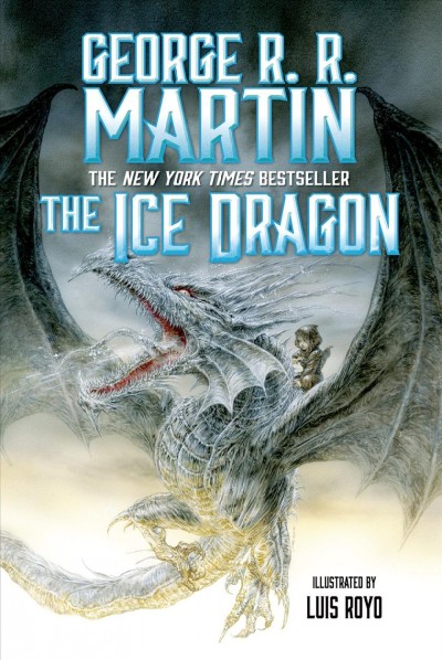 The ice dragon / George R. R. Martin ; illustrated by Luis Royo.