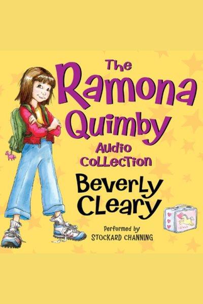 The Ramona Quimby audio collection [electronic resource] / Beverly Cleary.