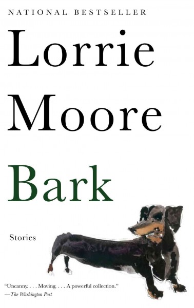 Bark [electronic resource] : stories / Lorrie Moore.