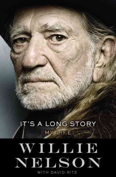 It's a long story : my life / Willie Nelson, with David Ritz.