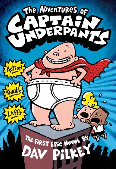 The adventures of Captain Underpants [electronic resource] : an epic novel / by Dav Pilkey.