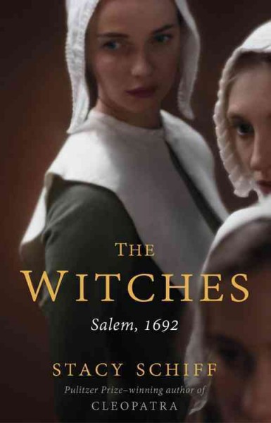 The witches : Salem, 1692 / Stacy Schiff.