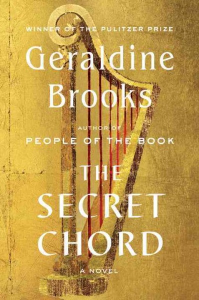 The secret chord : a novel / Geraldine Brooks.