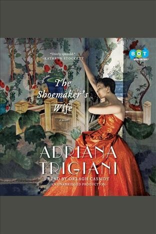 The shoemaker's wife [electronic resource] : [a novel] / Adriana Trigiani.