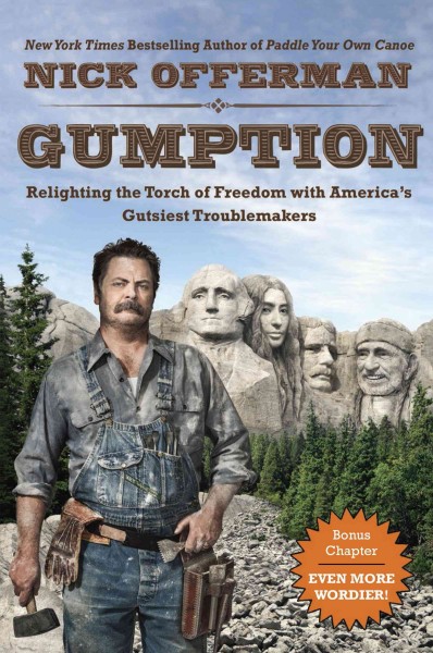 Gumption : relighting the torch of freedom with America's gutsiest troublemakers / Nick Offerman.