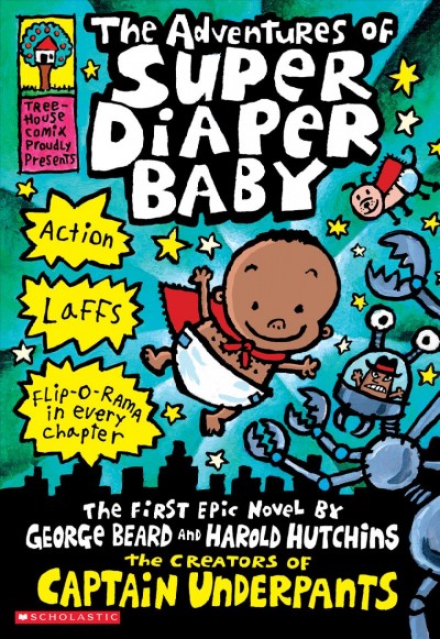The adventures of Super Diaper Baby [electronic resource] : the first graphic novel by George Beard and Harold Hutchins.