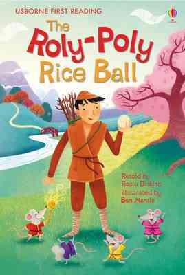The roly poly rice ball : a Japanese fairy tale / retold by Rosie Dickins ; illustrated by Ben Mantle.