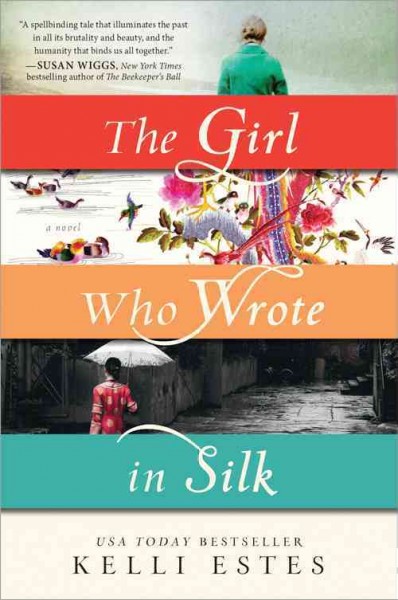 The girl who wrote in silk : a novel / Kelli Estes.
