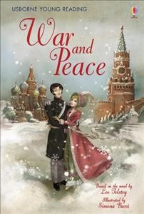 War and peace / adapted by Mary Sebag-Montefiore ; illustrated by Simona Bursi.