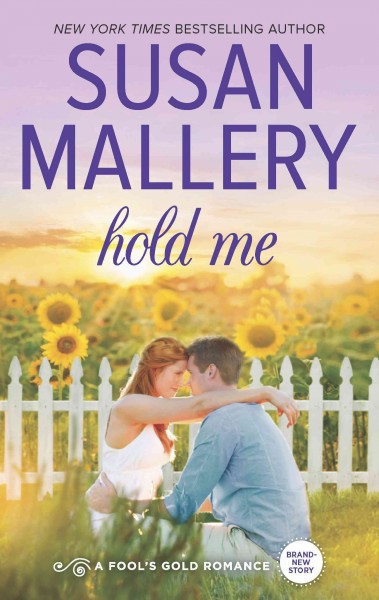 Hold me / by Susan Mallery.