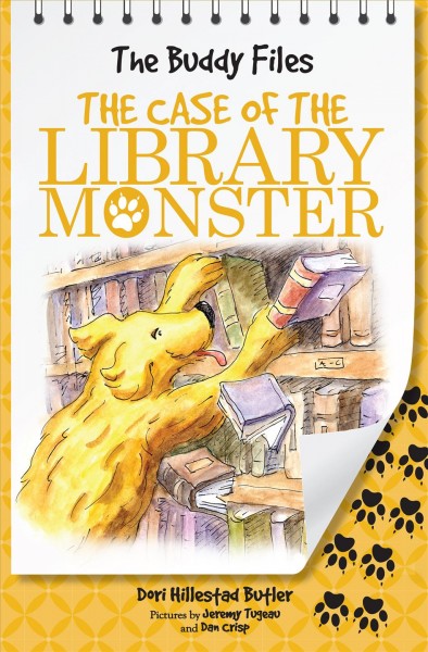 The Buddy files [electronic resource] : the case of the library monster / Dori Hillestad Butler ; pictures by Jeremy Tugeau and Dan Crisp.