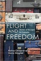 Flight and freedom : stories of escape to Canada / Ratna Omidvar and Dana Wagner.