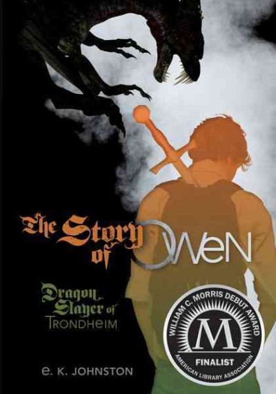 The story of Owen : dragon slayer of Trondheim / E.K. Johnston.