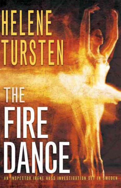 The fire dance / Helene Tursten ; translation by Laura A. Wideburg.