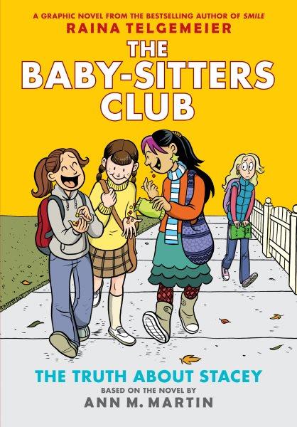 The Baby-Sitters Club.  #2  :The truth about Stacey / Ann M. Martin ; a graphic novel by Raina Telgemeier ; with color by Braden Lamb.