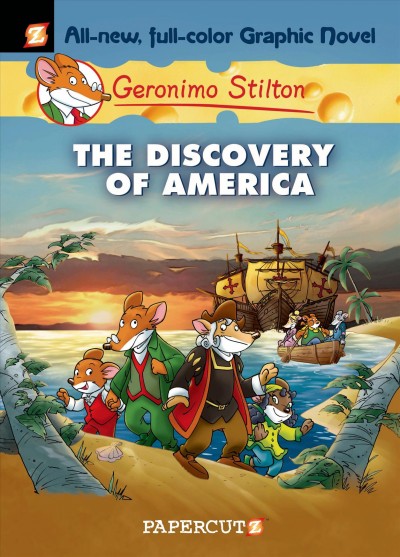 The Discovery of America / by Geronimo Stilton ; [original cover and illustrations by Lorenzo De Pretto ; translation by Nanette McGuinness].